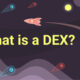 DEX چیست؟